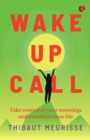 WAKE-UP CALL : Take control of your mornings and transform your life - Book
