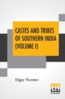 Castes And Tribes Of Southern India (Volume I) : Volume I-A And B, Assisted By K. Rangachari, M.A. - Book