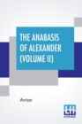 The Anabasis Of Alexander (Volume Ii) : Or, The History Of The Wars And Conquests Of Alexander The Great (Book V - VII), Literally Translated, With A Commentary, From The Greek Of Arrian The Nicomedia - Book