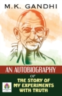 An Autobiography or the Story of My Experiments with Truth - Book