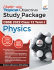 Chapter-wise Topical Objective Study Package for CBSE 2022 Class 12 Term I Physics - Book