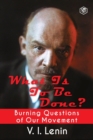 What is to be Done? (Burning Questions of Our Movement) - Book