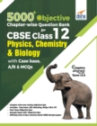 5000+ Objective Chapter-wise Question Bank for CBSE Class 12 Physics, Chemistry & Biology with Class 12 - Book