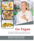 Go Vegan : A guide to delicious everyday Food for the health of your family and the planet - Book