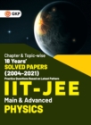 IIT JEE 2022 - Physics (Main & Advanced) - 18 Years' Chapter wise & Topic wise Solved Papers 2004-2021 by GKP - Book