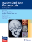 Invasive Skull Base Mucormycosis : New Perspectives - Book