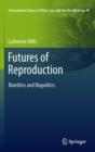 Futures of Reproduction : Bioethics and Biopolitics - eBook
