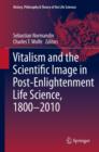 Vitalism and the Scientific Image in Post-Enlightenment Life Science, 1800-2010 - eBook