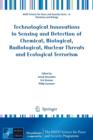 Technological Innovations in Sensing and Detection of Chemical, Biological, Radiological, Nuclear Threats and Ecological Terrorism - Book