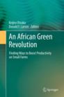An African Green Revolution : Finding Ways to Boost Productivity on Small Farms - eBook