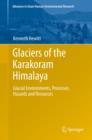 Glaciers of the Karakoram Himalaya : Glacial Environments, Processes, Hazards and Resources - eBook