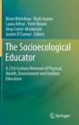 The Socioecological Educator : A 21st Century Renewal of Physical, Health,Environment and Outdoor Education - Book