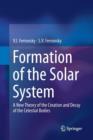 Formation of the Solar System : A New Theory of the Creation and Decay of the Celestial Bodies - Book