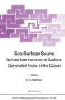 Sea Surface Sound : Natural Mechanisms of Surface Generated Noise in the Ocean - eBook