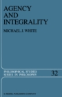 Agency and Integrality : Philosophical Themes in the Ancient Discussions of Determinism and Responsibility - eBook
