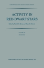 Activity in Red-Dwarf Stars : Proceedings of the 71st Colloquium of the International Astronomical Union held in Catania, Italy, August 10-13, 1982 - eBook