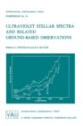Ultraviolet Stellar Spectra and Related Ground-Based Observations - Book