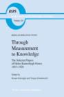 Through Measurement to Knowledge : The Selected Papers of Heike Kamerlingh Onnes 1853-1926 - Book