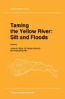 Taming the Yellow River: Silt and Floods : Proceedings of a Bilateral Seminar on Problems in the Lower Reaches of the Yellow River, China - Book