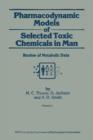 Pharmacodynamic Models of Selected Toxic Chemicals in Man : Volume 1: Review of Metabolic Data - Book