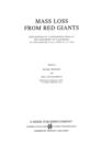 Mass Loss from Red Giants : Proceedings of a Conference held at the University of California at Los Angeles, U.S.A., June 20-21, 1984 - Book