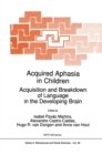 Acquired Aphasia in Children : Acquisition and Breakdown of Language in the Developing Brain - eBook