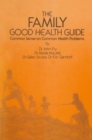 The Family Good Health Guide : Common Sense on Common Health Problems - eBook
