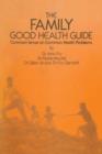 The Family Good Health Guide : Common Sense on Common Health Problems - Book