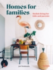 Homes for Families : Stylish living for kids and parents - Book