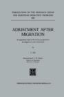 Adjustment after Migration : A longitudinal study of the process of adjustment by refugees to a new environment - Book
