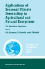 Applications of Seasonal Climate Forecasting in Agricultural and Natural Ecosystems - eBook