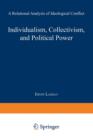 Individualism, Collectivism, and Political Power : A Relational Analysis of Ideological Conflict - Book