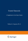 Erasmi Opuscula : A Supplement to the Opera Omnia - eBook