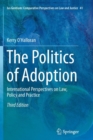 The Politics of Adoption : International Perspectives on Law, Policy and Practice - Book