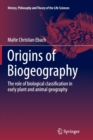 Origins of Biogeography : The role of biological classification in early plant and animal geography - Book