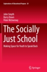 The Socially Just School : Making Space for Youth to Speak Back - Book
