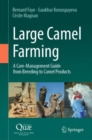 Large Camel Farming : A Care-Management Guide from Breeding to Camel Products - Book