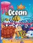 Ocean Animals Coloring Book : Ocean Animals, Sea Creatures & Underwater Marine Life To Color In For Boys And Girls, For Kids Aged 3-8, - Book