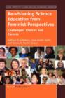 Re-Visioning Science Education from Feminist Perspectives : Challenges, Choices and Careers - Book