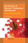 The Practice of Teachers' Professional Development : A Cultural-Historical Approach - Book