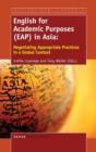 English for Academic Purposes (Eap) in Asia : Negotiating Appropriate Practices in a Global Context - Book
