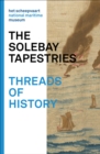 The Solebay Tapestries : Threads of History - Book