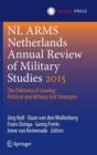 Netherlands Annual Review of Military Studies 2015 : The Dilemma of Leaving: Political and Military Exit Strategies - Book