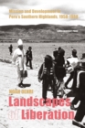 Landscapes of Liberation : Mission and Development in Peru's Southern Highlands, 1958 - 1988 - Book