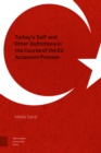 Turkey's 'Self' and 'Other' Definitions in the Course of the EU Accession Process - Book