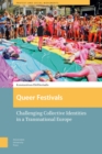 Queer Festivals : Challenging Collective Identities in a Transnational Europe - Book
