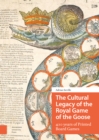 The Cultural Legacy of the Royal Game of the Goose : 400 years of Printed Board Games - Book