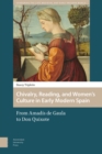 Chivalry, Reading, and Women's Culture in Early Modern Spain : From Amadis de Gaula to Don Quixote - Book