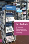 Kurt Baschwitz : A Pioneer of Communication Studies and Social Psychology - Book