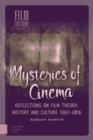 Mysteries of Cinema : Reflections on Film Theory, History and Culture 1982-2016 - Book